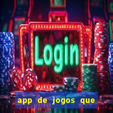 app de jogos que ganha dinheiro de verdade